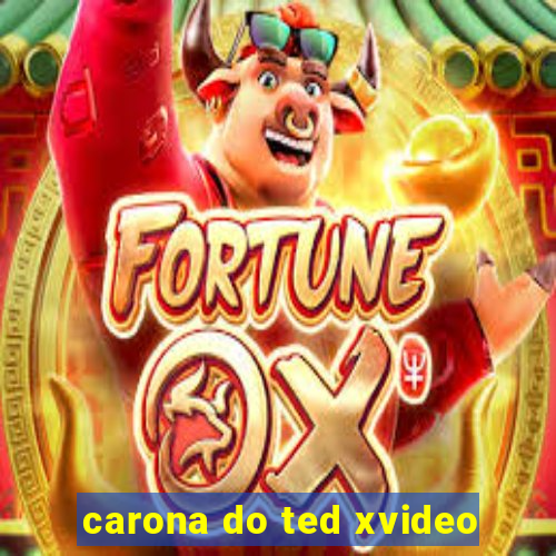 carona do ted xvideo